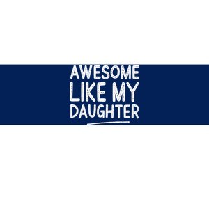 Awesome Like My Daughter Man Funny Fathers Day Dad Bumper Sticker