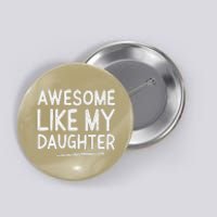 Awesome Like My Daughter Man Funny Fathers Day Dad Button