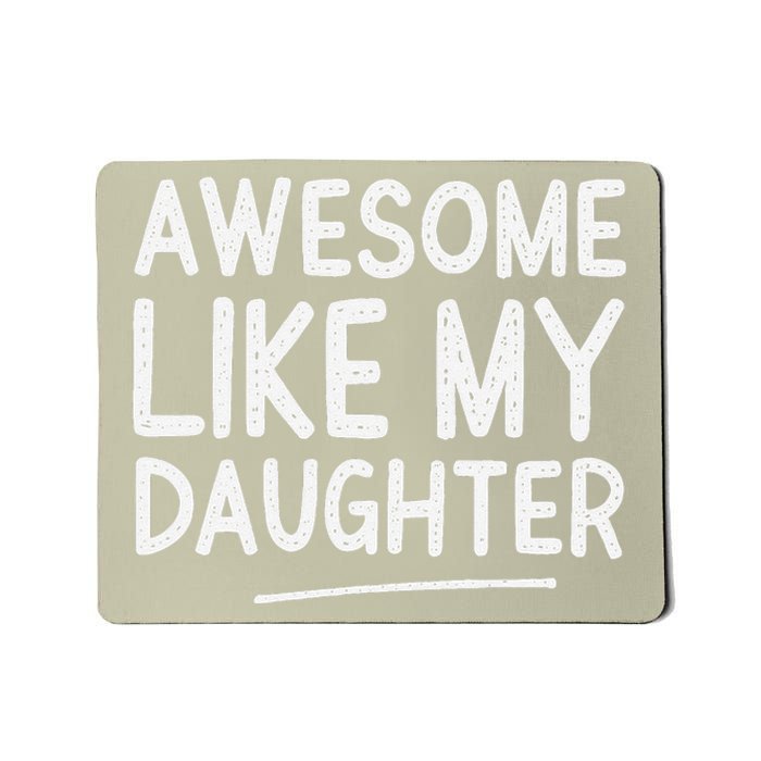 Awesome Like My Daughter Man Funny Fathers Day Dad Mousepad