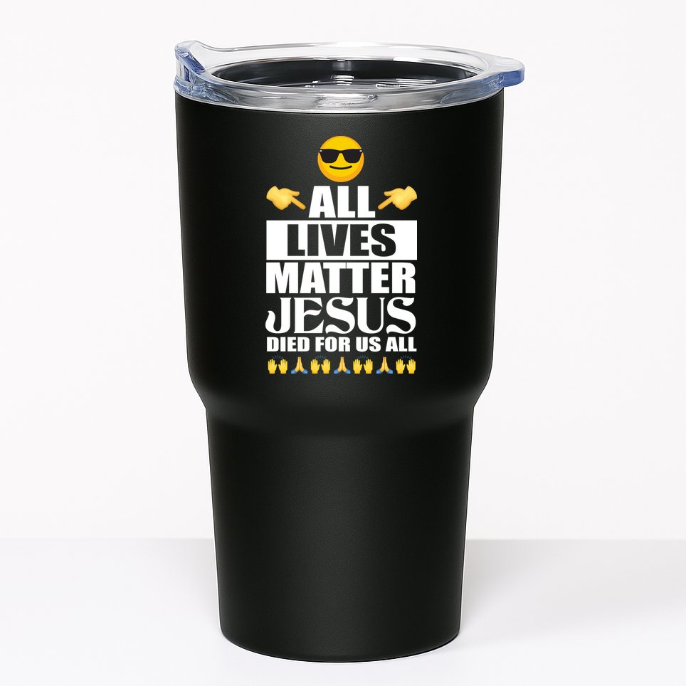 All Lives Matter Jesus Died For Us All Emoji Tumbler