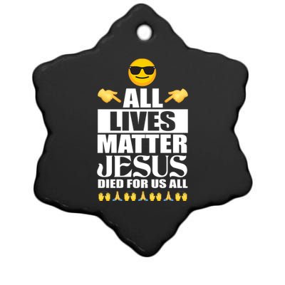 All Lives Matter Jesus Died For Us All Emoji Ceramic Star Ornament