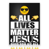 All Lives Matter Jesus Died For Us All Emoji Poster