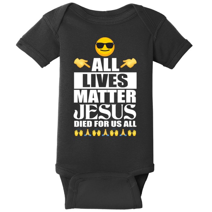 All Lives Matter Jesus Died For Us All Emoji Baby Bodysuit