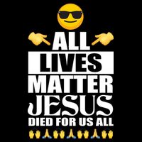 All Lives Matter Jesus Died For Us All Emoji Baby Bodysuit
