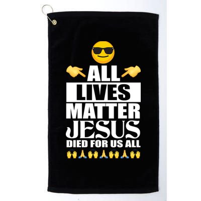 All Lives Matter Jesus Died For Us All Emoji Golf Towel