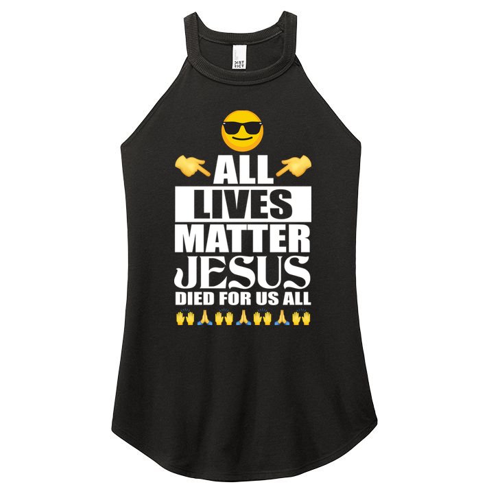 All Lives Matter Jesus Died For Us All Emoji Women's Perfect Tri Rocker Tank