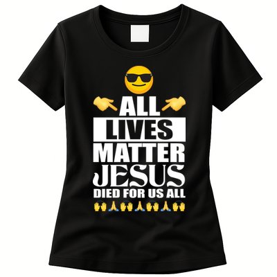 All Lives Matter Jesus Died For Us All Emoji Womens T-Shirt