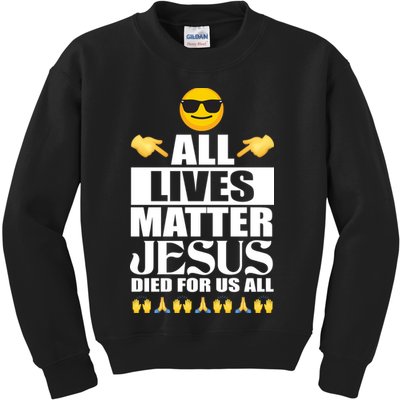 All Lives Matter Jesus Died For Us All Emoji Kids Sweatshirt
