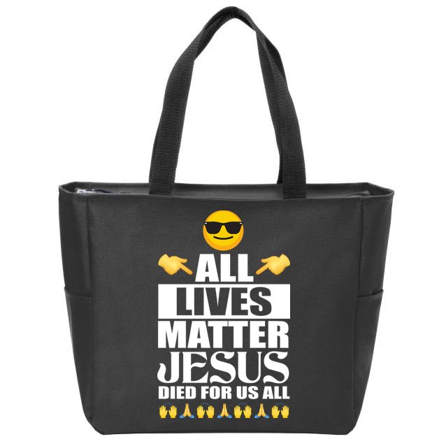 All Lives Matter Jesus Died For Us All Emoji Zip Tote Bag