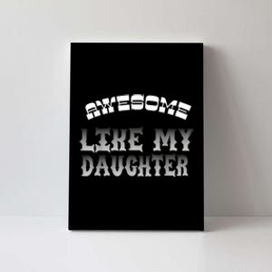 Awesome Like My Daughter Men Funny Fathers Day Dad Canvas