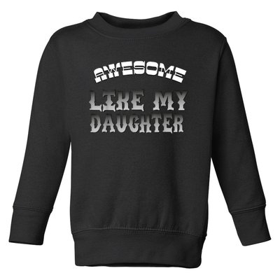 Awesome Like My Daughter Men Funny Fathers Day Dad Toddler Sweatshirt