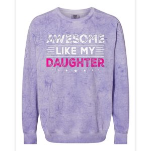 Awesome Like My Daughter Gifts Man Funny Fathers Day Dad Colorblast Crewneck Sweatshirt