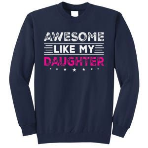 Awesome Like My Daughter Gifts Man Funny Fathers Day Dad Tall Sweatshirt