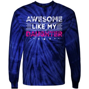 Awesome Like My Daughter Gifts Man Funny Fathers Day Dad Tie-Dye Long Sleeve Shirt