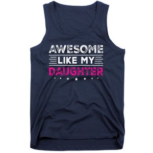 Awesome Like My Daughter Gifts Man Funny Fathers Day Dad Tank Top