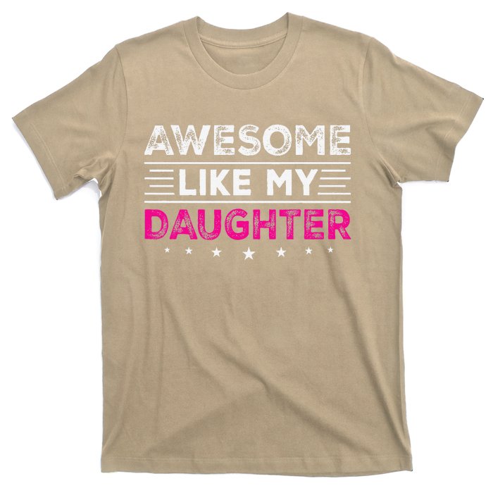 Awesome Like My Daughter Gifts Man Funny Fathers Day Dad T-Shirt