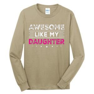 Awesome Like My Daughter Gifts Man Funny Fathers Day Dad Tall Long Sleeve T-Shirt