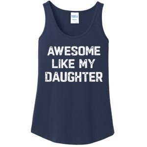 Awesome Like My Daughter Funny Fathers Day Gift Dad Ladies Essential Tank