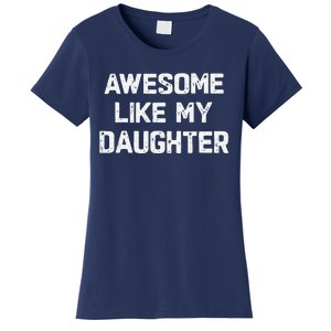 Awesome Like My Daughter Funny Fathers Day Gift Dad Women's T-Shirt