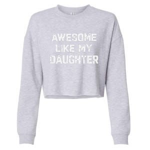 Awesome Like My Daughter Funny Fathers Day Gift Dad Cropped Pullover Crew