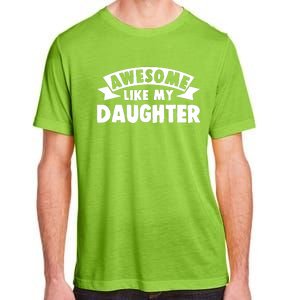 Awesome Like My Daughter Dad Papa Adult ChromaSoft Performance T-Shirt