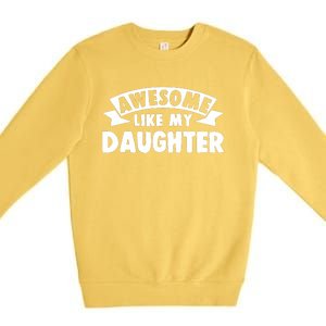 Awesome Like My Daughter Dad Papa Premium Crewneck Sweatshirt