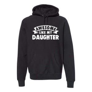 Awesome Like My Daughter Dad Papa Premium Hoodie