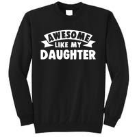 Awesome Like My Daughter Dad Papa Tall Sweatshirt