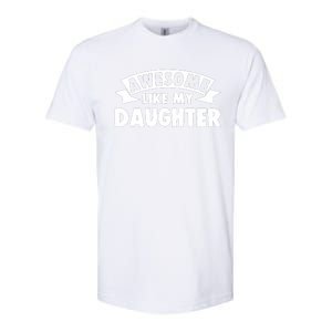 Awesome Like My Daughter Dad Papa Softstyle CVC T-Shirt