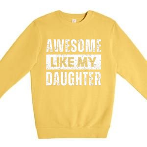 Awesome Like My Daughter DadS MomS Day Premium Crewneck Sweatshirt