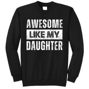 Awesome Like My Daughter DadS MomS Day Sweatshirt