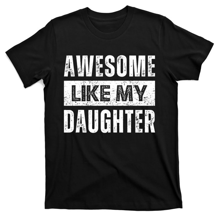 Awesome Like My Daughter DadS MomS Day T-Shirt