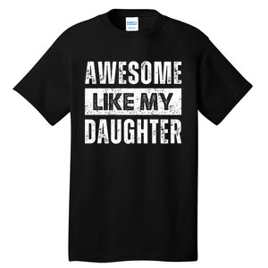 Awesome Like My Daughter DadS MomS Day Tall T-Shirt