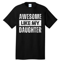 Awesome Like My Daughter DadS MomS Day Tall T-Shirt