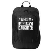 Awesome Like My Daughter DadS MomS Day City Backpack