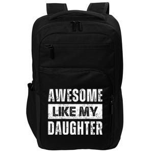 Awesome Like My Daughter DadS MomS Day Impact Tech Backpack