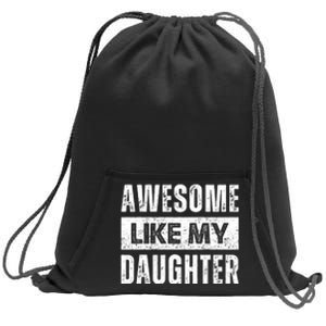 Awesome Like My Daughter DadS MomS Day Sweatshirt Cinch Pack Bag