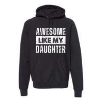 Awesome Like My Daughter DadS MomS Day Premium Hoodie