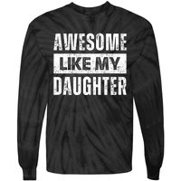 Awesome Like My Daughter DadS MomS Day Tie-Dye Long Sleeve Shirt