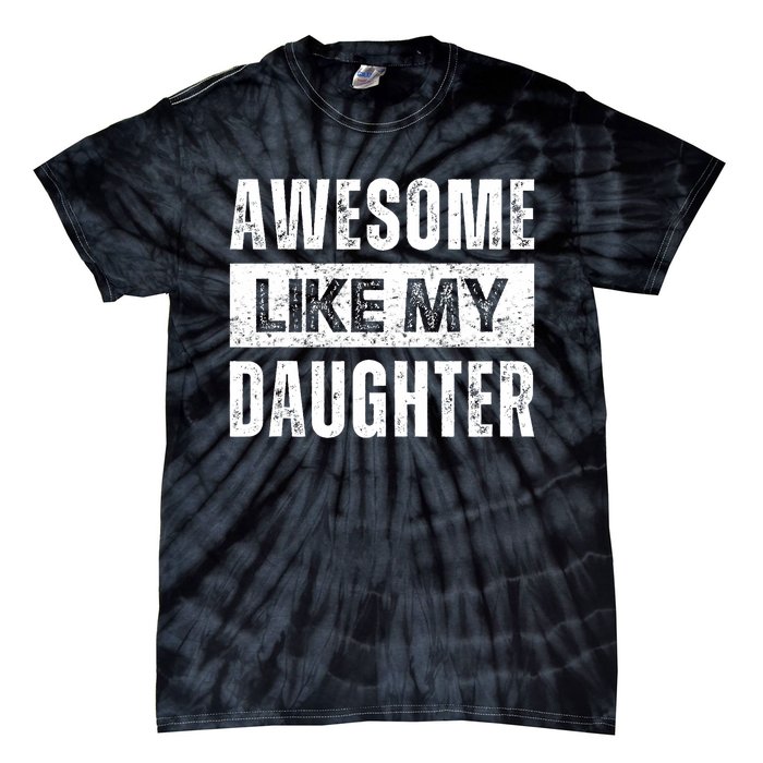 Awesome Like My Daughter DadS MomS Day Tie-Dye T-Shirt