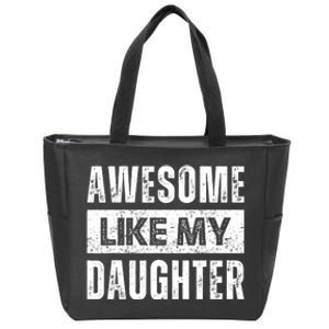 Awesome Like My Daughter DadS MomS Day Zip Tote Bag