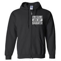 Awesome Like My Daughter DadS MomS Day Full Zip Hoodie