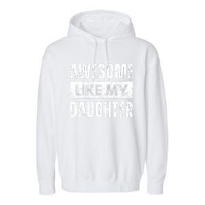 Awesome Like My Daughter DadS MomS Day Garment-Dyed Fleece Hoodie