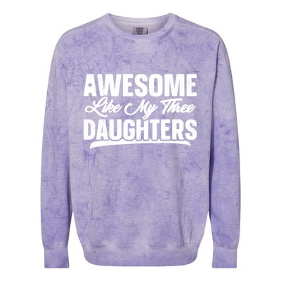 Awesome Like My Three Daughters Gift Funny Fathers Day Colorblast Crewneck Sweatshirt