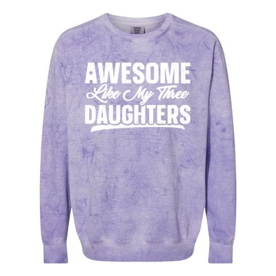 Awesome Like My Three Daughters Gift Funny Fathers Day Colorblast Crewneck Sweatshirt