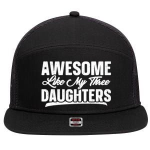 Awesome Like My Three Daughters Gift Funny Fathers Day 7 Panel Mesh Trucker Snapback Hat