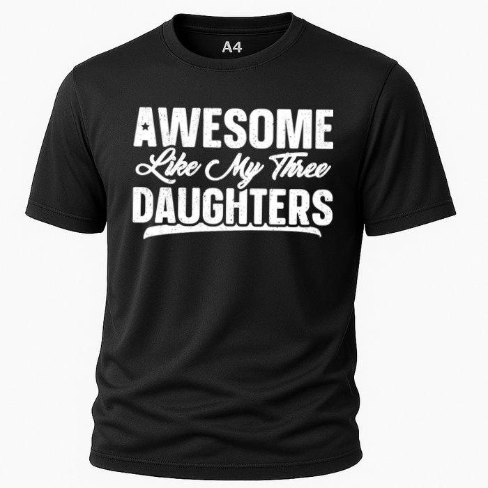 Awesome Like My Three Daughters Gift Funny Fathers Day Cooling Performance Crew T-Shirt