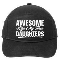 Awesome Like My Three Daughters Gift Funny Fathers Day 7-Panel Snapback Hat