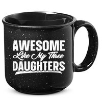 Awesome Like My Three Daughters Gift Funny Fathers Day 15oz Campfire Ceramic Mug