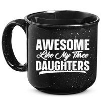 Awesome Like My Three Daughters Gift Funny Fathers Day 15oz Campfire Ceramic Mug